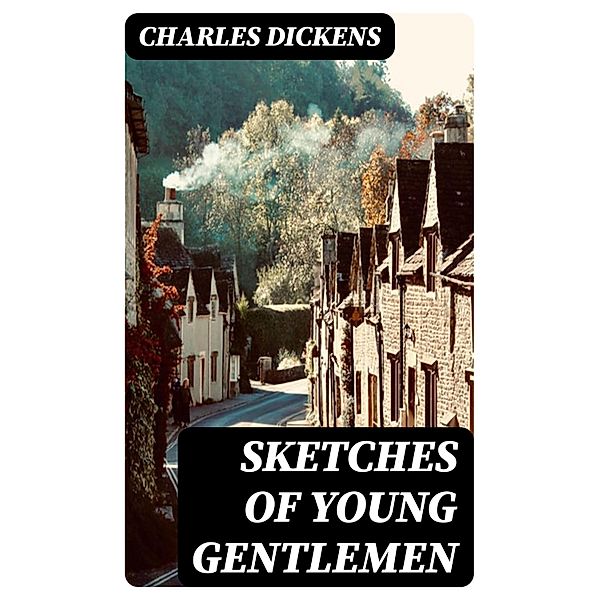 Sketches of Young Gentlemen, Charles Dickens