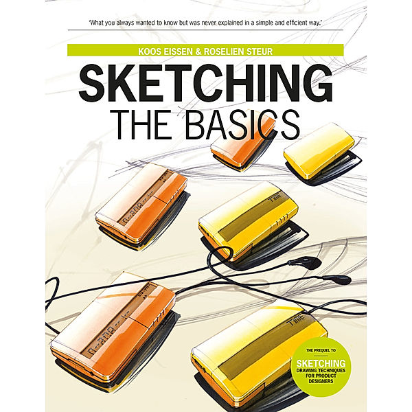 Sketching The Basics, Koos Eissen, Rosalien Steur