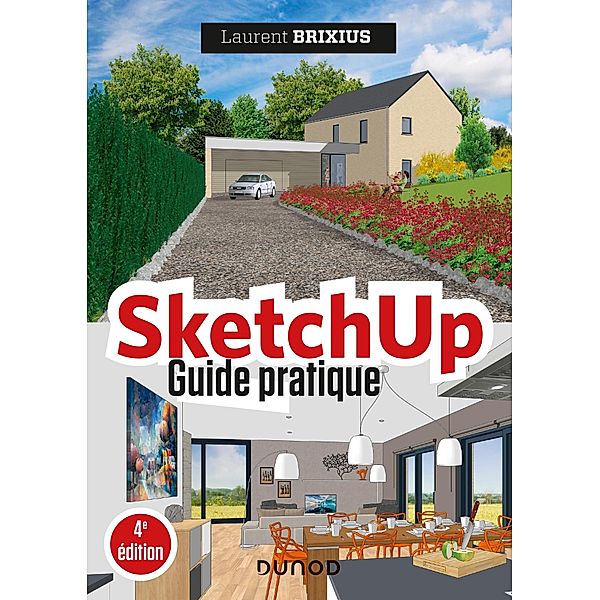 SketchUp - Guide pratique - 4e éd. / Hors Collection, Laurent Brixius