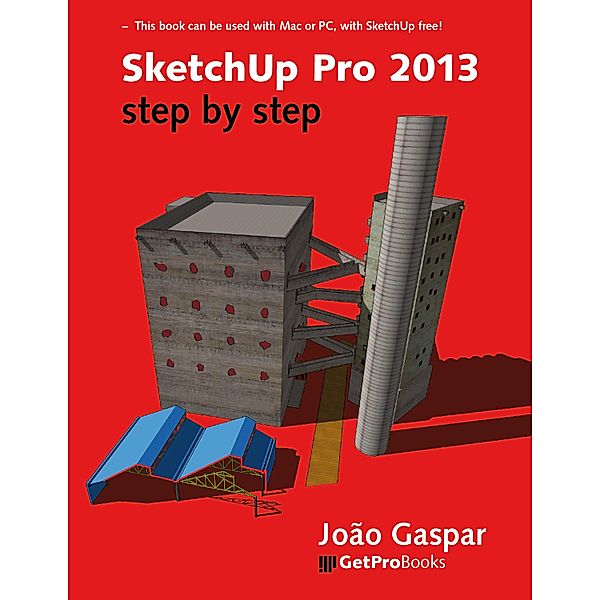SketchUp Pro 2013 step by step, João Gaspar
