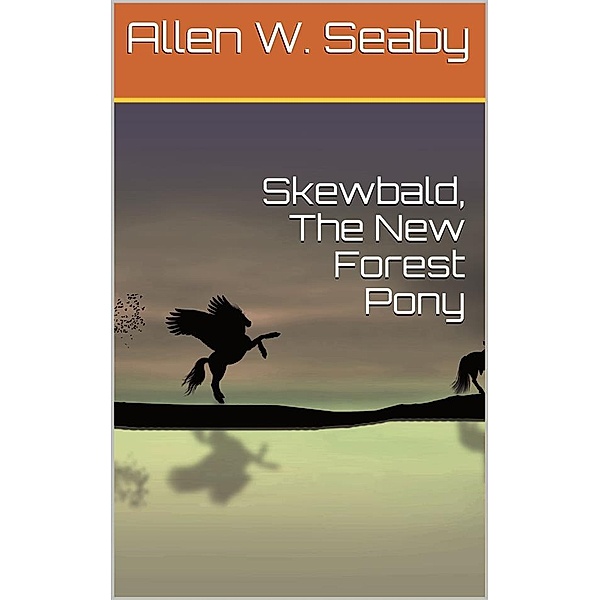 Skewbald, The New Forest Pony, Allen W. Seaby