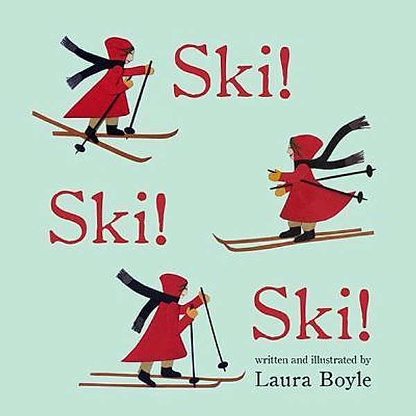 Ski! Ski! Ski!, Laura Boyle