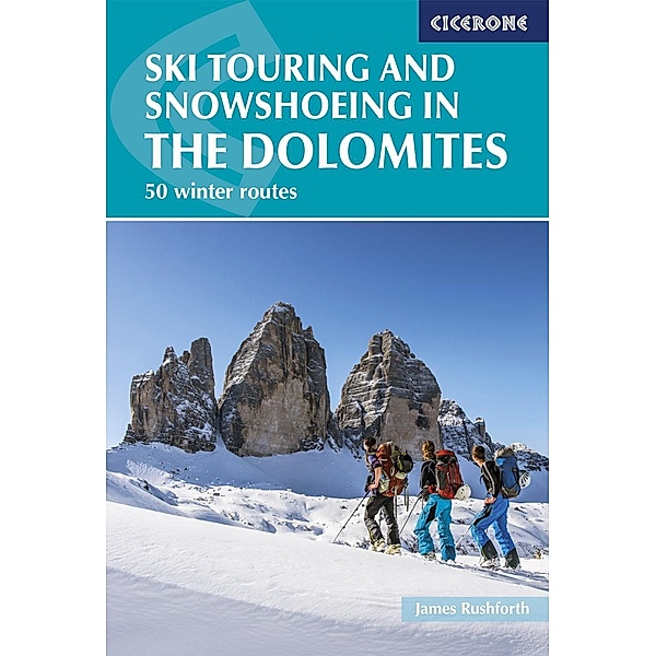 Ski Touring and Snowshoeing in the Dolomites, James Rushforth