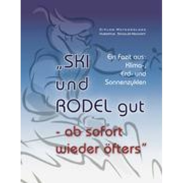 SKi und RODEL gut - ab sofort wieder öfters, Hubertus Schulze-Neuhoff