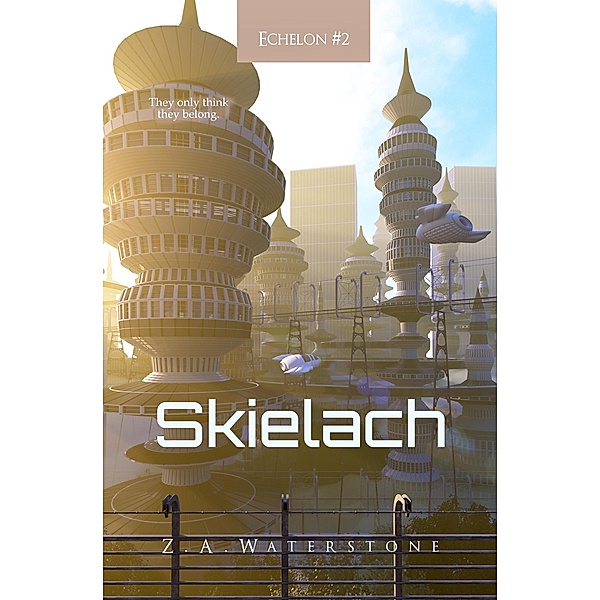 Skielach (Echelon, #2) / Echelon, Z. A. Waterstone
