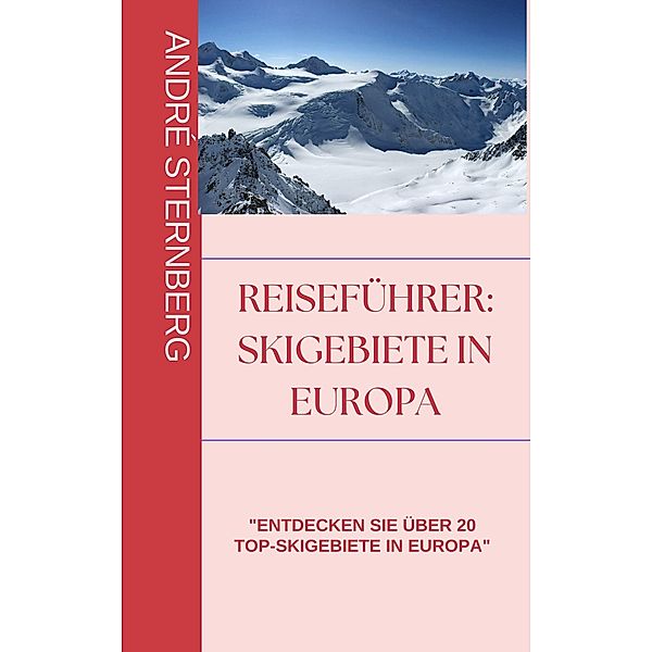 Skigebiete in Europa, André Sternberg