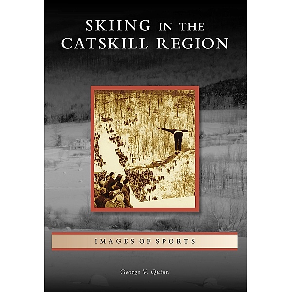 Skiing in the Catskill Region, George V. Quinn