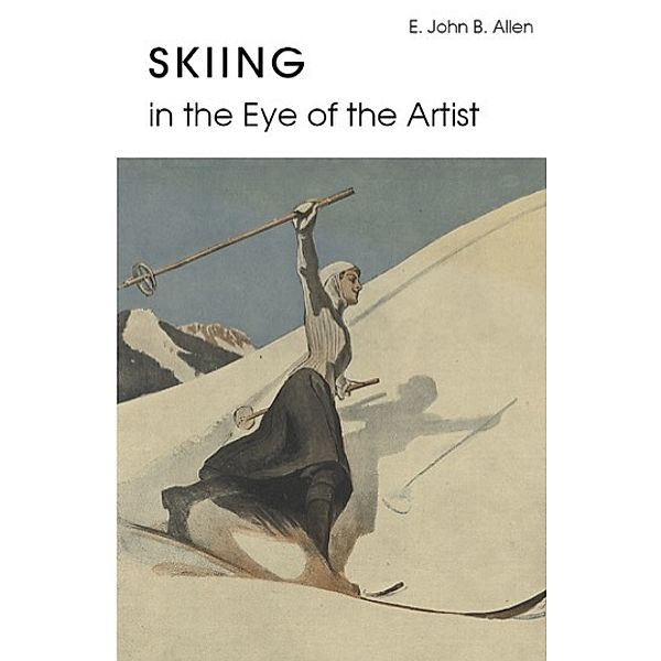 Skiing in the Eye of the Artist, E. John B. Allen