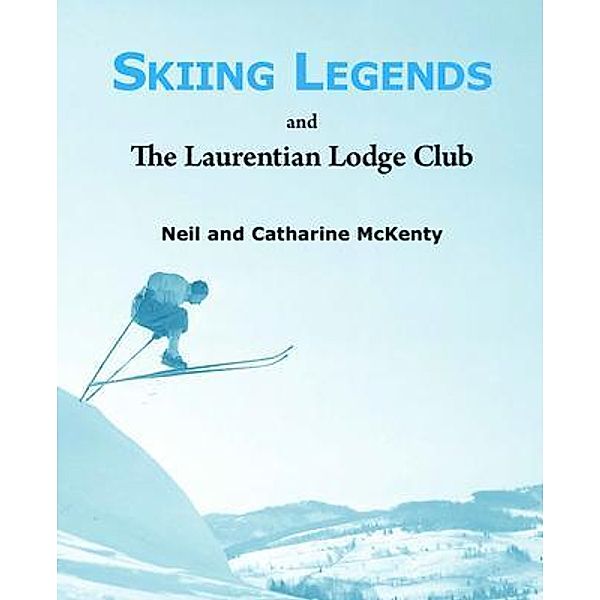 Skiing Legends and The Laurentian Lodge Club, Catharine McKenty