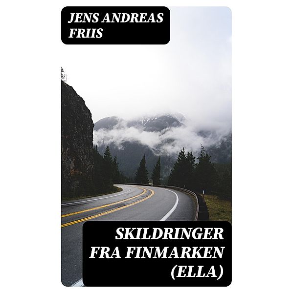 Skildringer fra Finmarken (Ella), Jens Andreas Friis