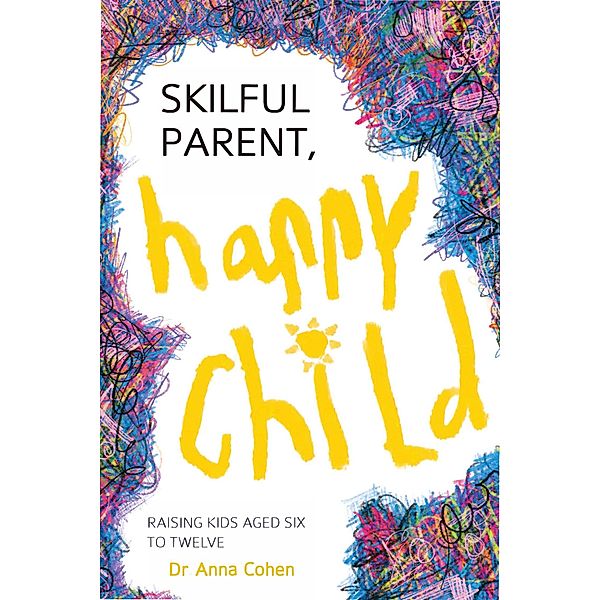 Skilful Parent, Happy Child, Anna Cohen