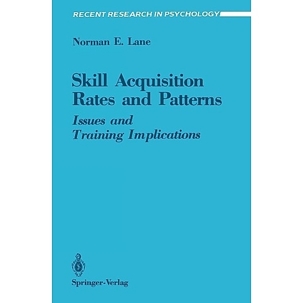Skill Acquisition Rates and Patterns / Recent Research in Psychology, Norman E. Lane
