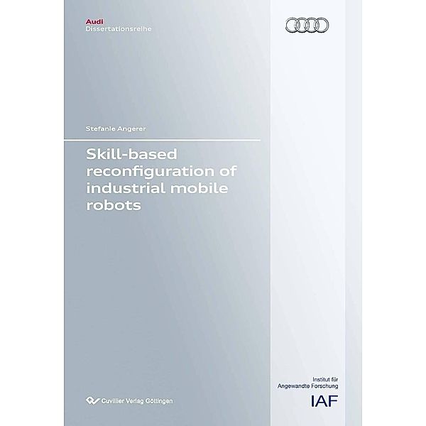 Skill-Based reconfiguration of industrial mobile robots / Audi Dissertationsreihe Bd.62
