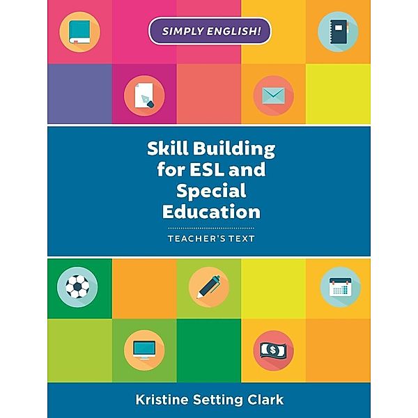 Skill Building for ESL and Special Education / Simply English, Kristine Setting Clark