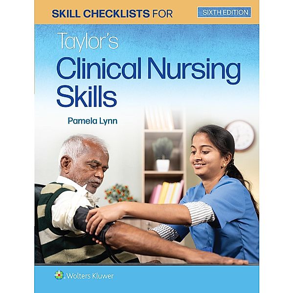 Skill Checklists for Taylor's Clinical Nursing Skills, Pamela B Lynn