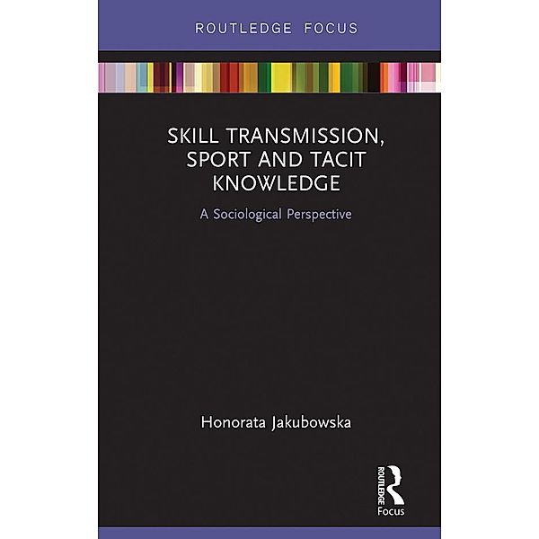 Skill Transmission, Sport and Tacit Knowledge, Honorata Jakubowska