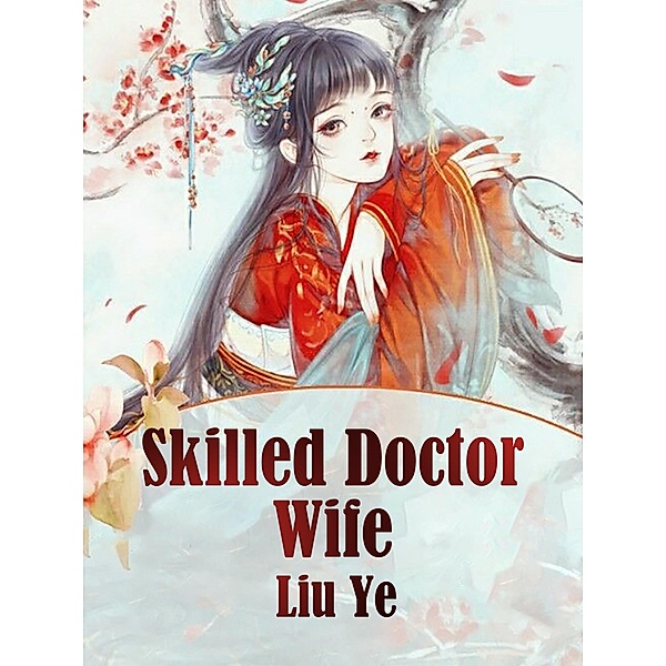 Skilled Doctor Wife, Liu Ye