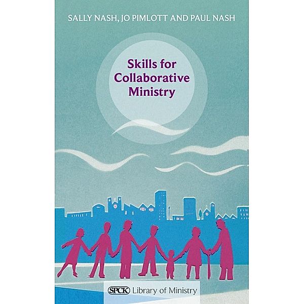 Skills for Collaborative Ministry / SPCK Library of Ministry Bd.8, Paul Nash