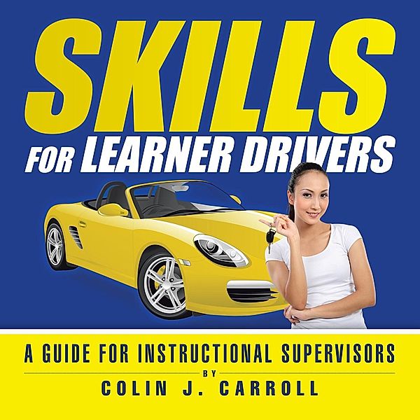 Skills for Learner Drivers, Colin J. Carroll