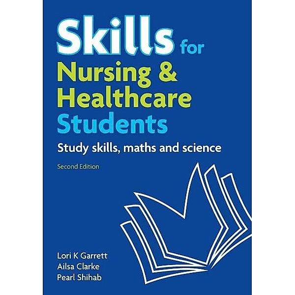 Skills for Nursing & Healthcare Students eBook / Pearson Education, Pearl Shihab, Ailsa Clarke, Lori Garrett