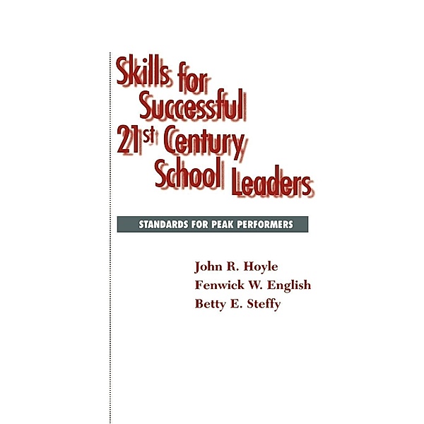 Skills for Successful 21st Century School Leaders, John R. Hoyle, Fenwick W. English, Betty Steffy
