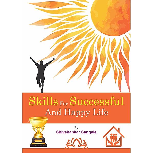 Skills For Successful And Happy Life, Shivshankar Sangale