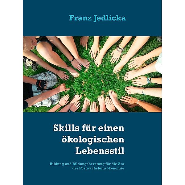 Skills für einen ökologischen Lebensstil, Franz Jedlicka