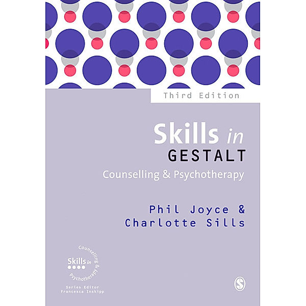 Skills in Counselling & Psychotherapy Series: Skills in Gestalt Counselling & Psychotherapy, Charlotte Sills, Phil Joyce