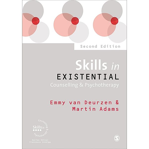 Skills in Existential Counselling & Psychotherapy / Skills in Counselling & Psychotherapy Series, Emmy van Deurzen, Martin Adams