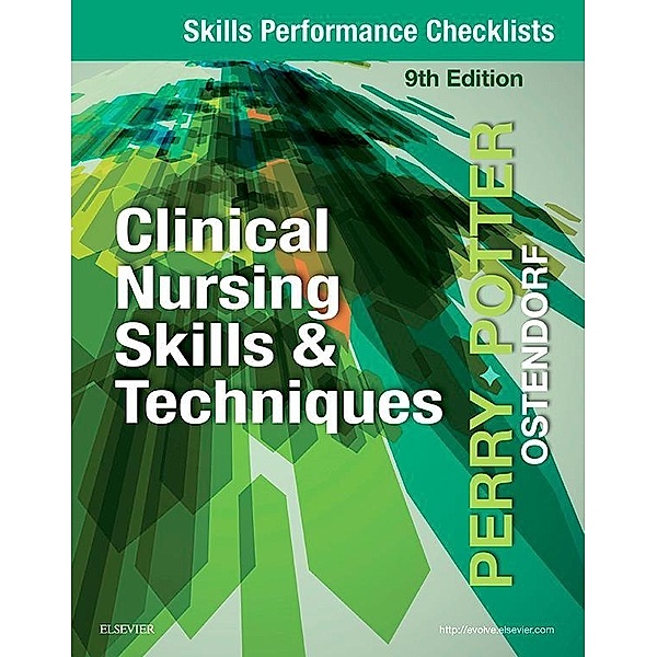 Skills Performance Checklists for Clinical Nursing Skills & Techniques - E-Book, Anne Griffin Perry, Patricia A. Potter, Wendy Ostendorf