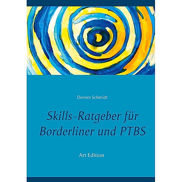 Skills-Ratgeber für Borderliner und PTBS, Doreen Schmidt