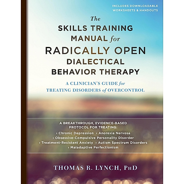 Skills Training Manual for Radically Open Dialectical Behavior Therapy, Thomas R. Lynch