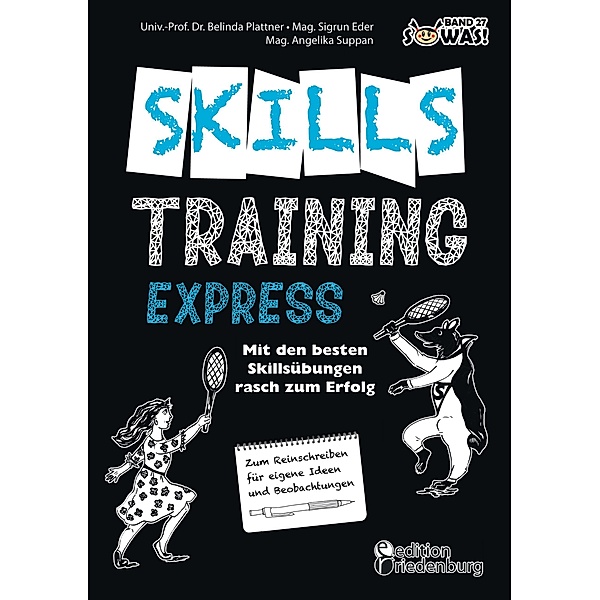 Skillstraining EXPRESS: Mit den besten Skillsübungen rasch zum Erfolg / SOWAS!, Belinda Plattner, Sigrun Eder