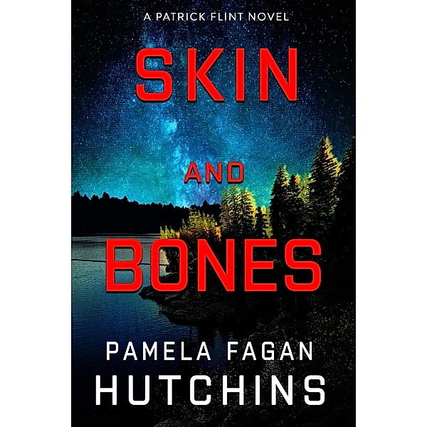 Skin and Bones (Patrick Flint Novels, #8) / Patrick Flint Novels, Pamela Fagan Hutchins
