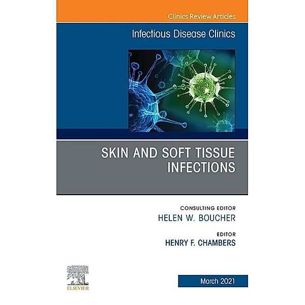 Skin and Soft Tissue Infections, An Issue of Infectious Disease Clinics of North America