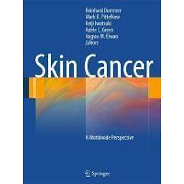 Skin Cancer - A World-Wide Perspective, Reinhard Dummer, Adèle Green, Keiji Iwatsuki