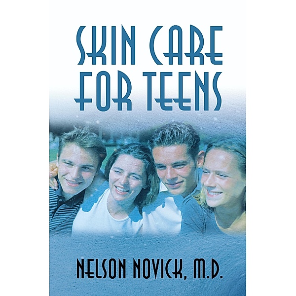 Skin Care for Teens, Nelson Novick M. D