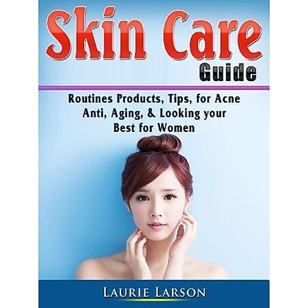 Skin Care Guide / Abbott Properties, Laurie Larson
