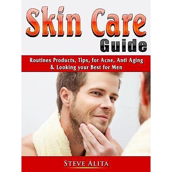 Skin Care Guide / Abbott Properties, Steve Alita