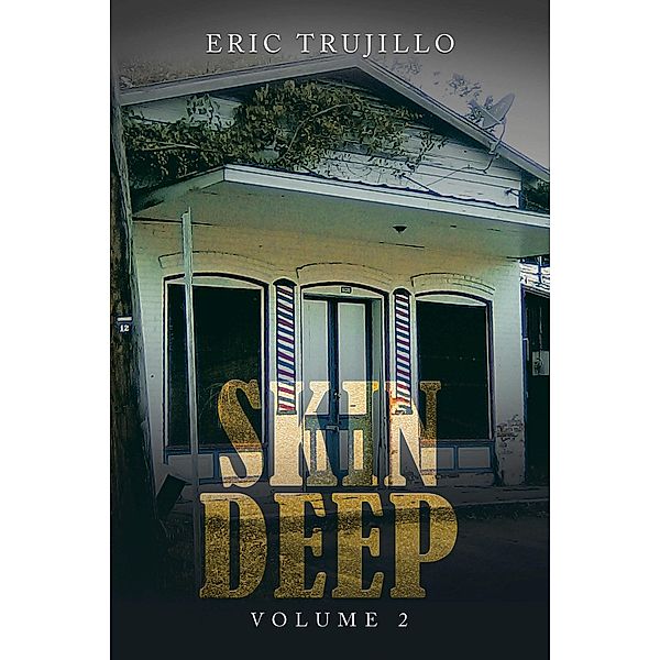 Skin Deep, Eric Trujillo