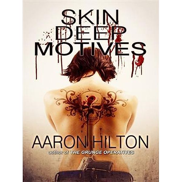 Skin Deep Motives, Aaron Hilton