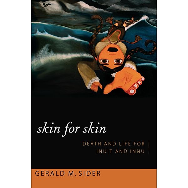 Skin for Skin / Narrating Native Histories, Sider Gerald M. Sider