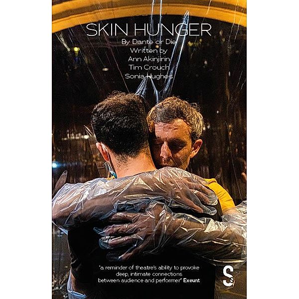 Skin Hunger, Dante Or Die Theatre Company, Tim Crouch, Ann Akinjirin, Sonia Hughes