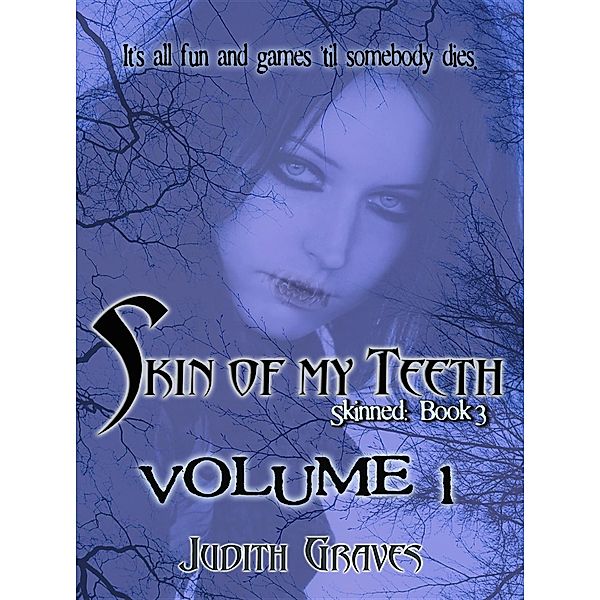 Skin of My Teeth: Volume 1 (Skinned: Book 3) / Leap Books, Judith Graves