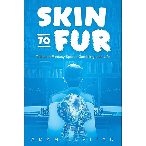 Skin to Fur, Adam Levitan