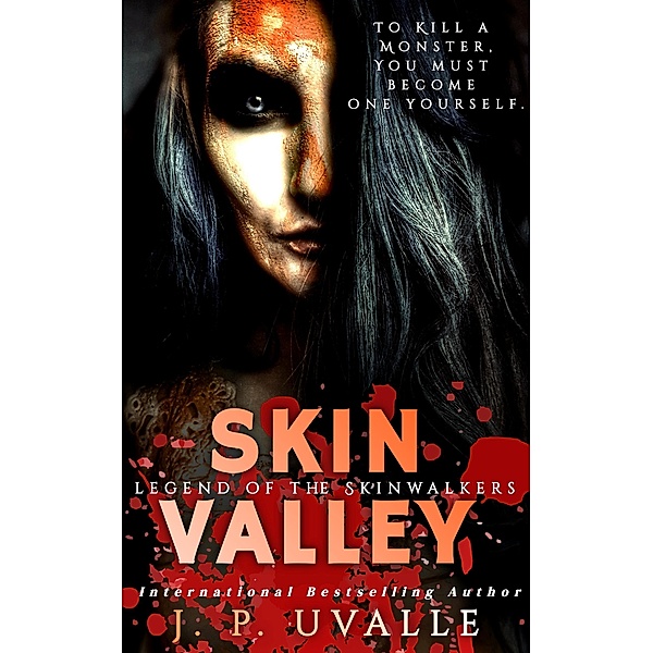 Skin Valley (Legend of the Skinwalkers) / Legend of the Skinwalkers, J. P. Uvalle