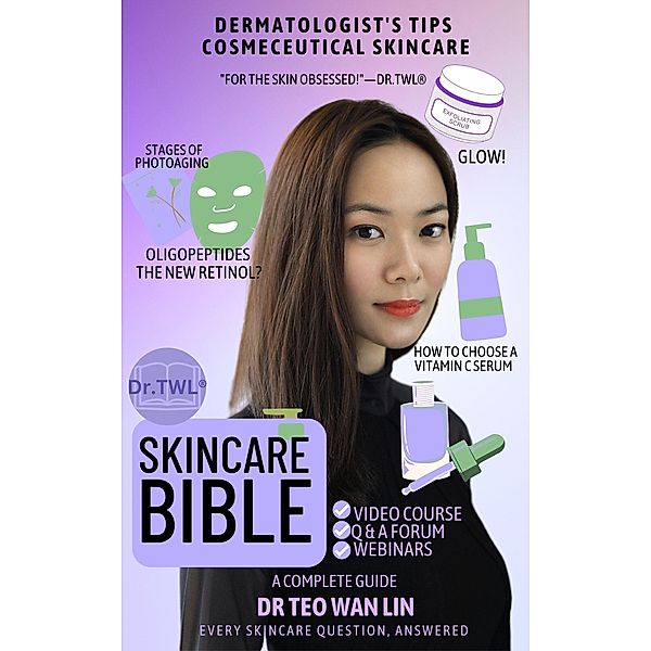 Skincare Bible: Dermatologist's Tips For Cosmeceutical Skincare (Beauty Bible Series) / Beauty Bible Series, Teo Wan Lin