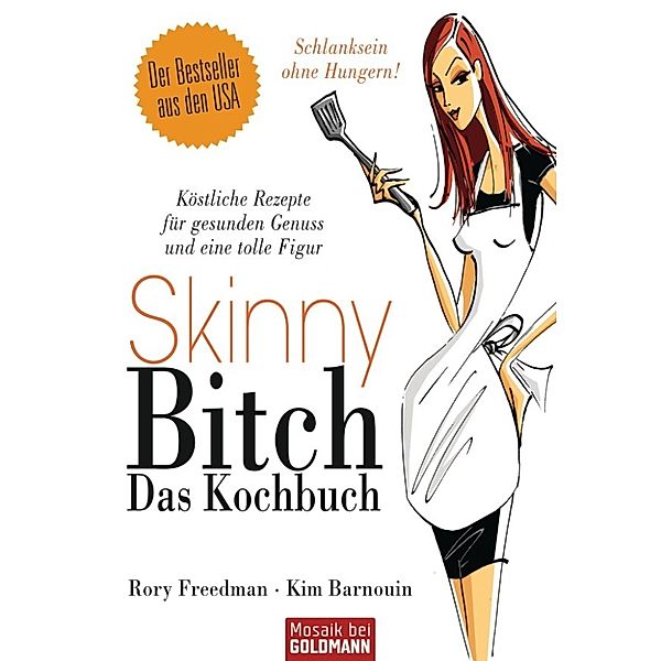 Skinny Bitch - Das Kochbuch, Rory Freedman, Kim Barnouin