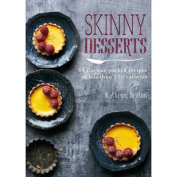 Skinny Desserts / Skinny series, Kathryn Bruton