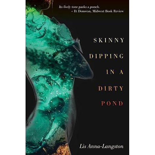 Skinny Dipping in a Dirty Pond, Lis Anna-Langston